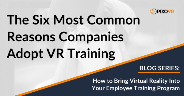 PIXO Title Card The 6 most common reasons companies adopt VR